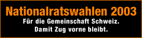 Nationalratswahlen 2003 Damit Zug vorne bleibt.